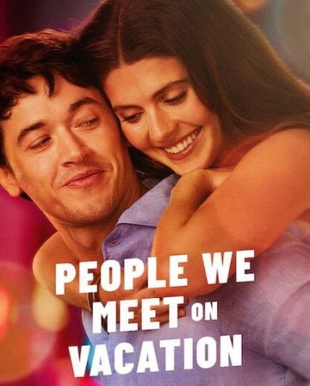 مشاهدة مشاهدة وتحميل فيلم People We Meet on Vacation 2026 مترجم